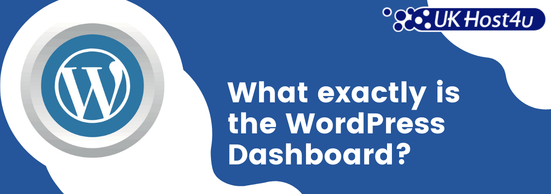 What exactly is the WordPress Dashboard?