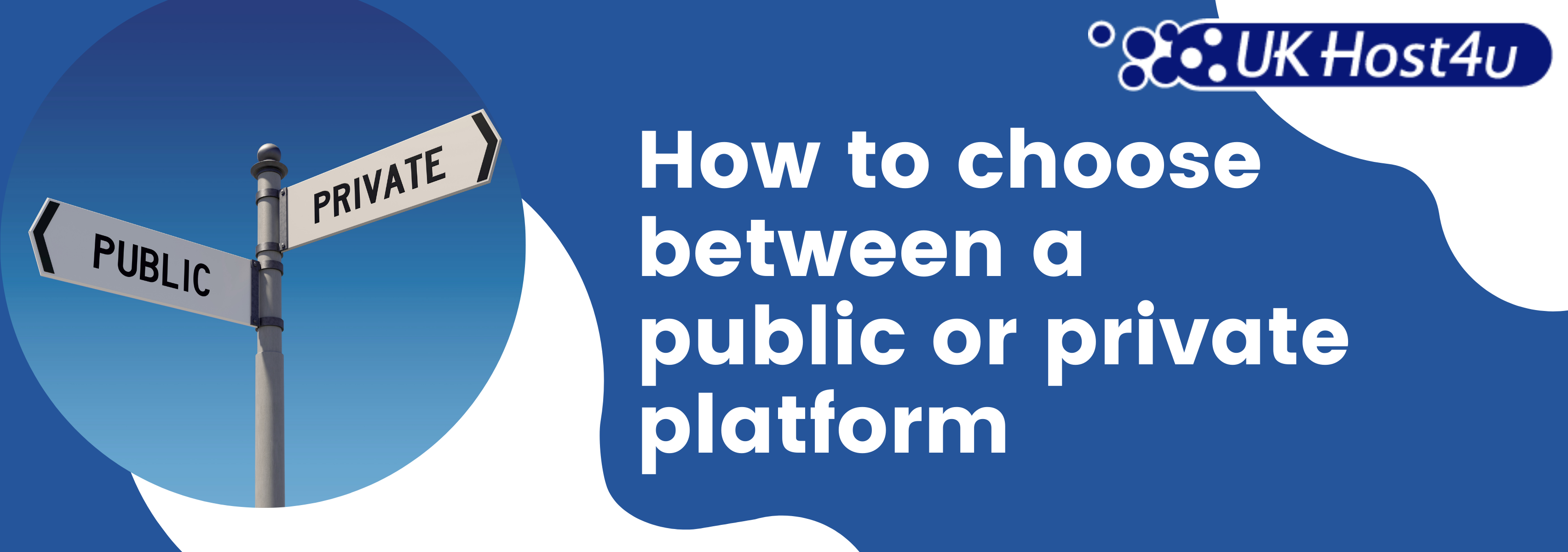 How to choose between a public or private platform